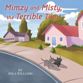 Mimzy and Misty the Terrible Two【電子書籍】[ Zola Williams ]