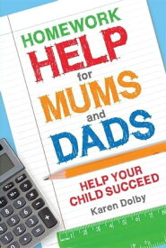 Homework Help for Mums and Dads Help Your Child Succeed【電子書籍】[ Karen Dolby ]