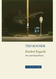 Kindest Regards New and Selected【電子書籍】[ Ted Kooser ]