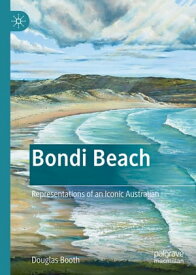 Bondi Beach Representations of an Iconic Australian【電子書籍】[ Douglas Booth ]