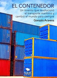 EL CONTENEDOR - Un invento que revolucion? el transporte mar?timo y cambi? el mundo para siempre【電子書籍】[ Gonzalo Aravena ]