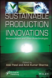 Sustainable Production Innovations Bioremediation and Other Biotechnologies【電子書籍】