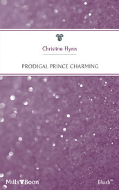 Prodigal Prince Charming【電子書籍】[ Christine Flynn ]