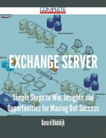 Exchange Server - Simple Steps to Win, Insights and Opportunities for Maxing Out Success【電子書籍】[ Gerard Blokdijk ]