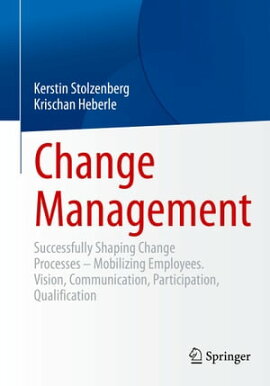 Change Management Successfully Shaping Change Processes ? Mobilizing Employees. Vision, Communication, Participation, Qualification