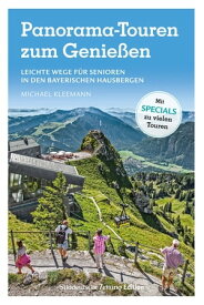 Panorama-Touren zum Genie?en Leichte Wege f?r Senioren in den Bayerischen Hausbergen【電子書籍】[ Michael Kleemann ]
