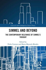 Simmel and Beyond The Contemporary Relevance of Simmel’s Thought【電子書籍】