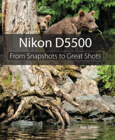 Nikon D5500 From Snapshots to Great Shots【電子書籍】[ Rob Sylvan ]