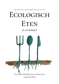 Ecologisch Eten in 10 Weken【電子書籍】[ Ecoterian ]