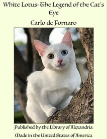 White Lotus: The Legend of the Cat’s Eye【電子書籍】[ Carlo de Fornaro ]