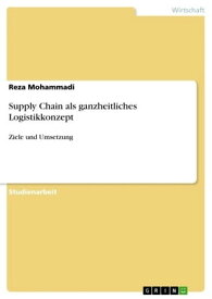 Supply Chain als ganzheitliches Logistikkonzept Ziele und Umsetzung【電子書籍】[ Reza Mohammadi ]