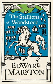 The Stallions of Woodstock An action-packed medieval mystery from the bestselling author【電子書籍】[ Edward Marston ]