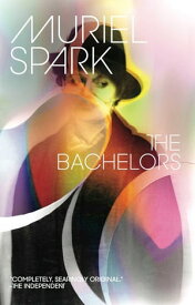 The Bachelors【電子書籍】[ Muriel Spark ]