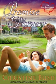 Promise Forever (The New Commitment Series, Book 1)【電子書籍】[ Christine Bush ]