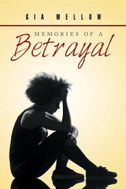 Memories of a Betrayal【電子書籍】[ Gia Mellow ]