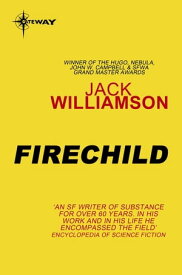 Firechild【電子書籍】[ Jack Williamson ]