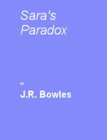 Sara's Paradox【電子書籍】[ J.R. Bowles ]