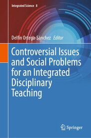 Controversial Issues and Social Problems for an Integrated Disciplinary Teaching【電子書籍】