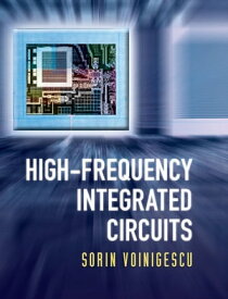 High-Frequency Integrated Circuits【電子書籍】[ Sorin Voinigescu ]
