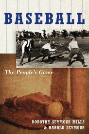 Baseball The People's Game【電子書籍】[ Dorothy Seymour Mills ]