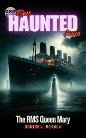 The RMS Queen Mary GKP Most Haunted Places - Series 2, #8【電子書籍】[ Grant Kelly ]