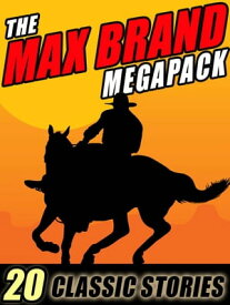 The Max Brand Megapack 20 Classic Stories【電子書籍】[ Max Brand ]