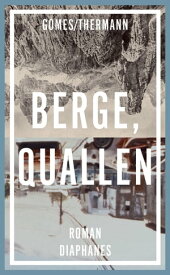 Berge, Quallen Roman【電子書籍】[ Gomes/Thermann ]