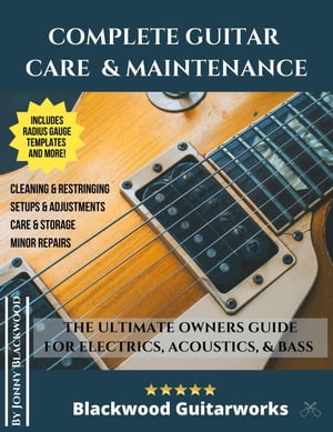 Complete Guitar Care & Maintenance【電子書籍】[ Jonny Blackwood ]