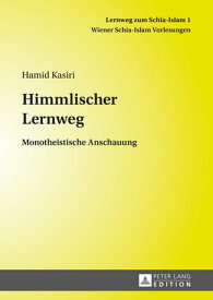 Himmlischer Lernweg Monotheistische Anschauung【電子書籍】[ Hamid Kasiri ]