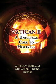 Vatican II: A Universal Call to Holiness【電子書籍】[ Anthony Ciorra and Michael W. Higgins ]