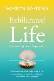 Exhilarated Life: Discovering Inner Happiness【電子書籍】[ Marilyn Harding ]