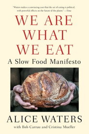 We Are What We Eat A Slow Food Manifesto【電子書籍】[ Alice Waters ]