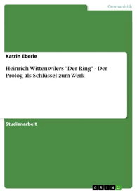 Heinrich Wittenwilers 'Der Ring' - Der Prolog als Schl?ssel zum Werk Der Prolog als Schl?ssel zum Werk【電子書籍】[ Katrin Eberle ]