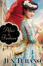 After a Fashion (A Class of Their Own Book #1)【電子書籍】[ Jen Turano ]