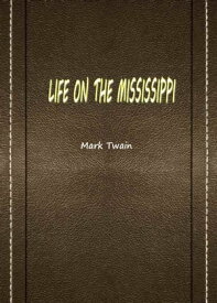 Life On The Mississippi【電子書籍】[ Mark Twain ]