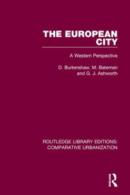 The European City A Western Perspective【電子書籍】[ D. Burtenshaw ]