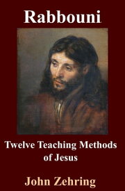 Rabbouni: Twelve Teaching Methods of Jesus【電子書籍】[ John Zehring ]