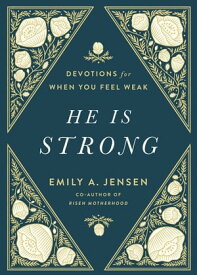 He Is Strong Devotions for When You Feel Weak【電子書籍】[ Emily A. Jensen ]