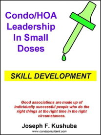 Condo/HOA Leadership in Small Doses ?Skill Development【電子書籍】[ Joseph Kushuba ]