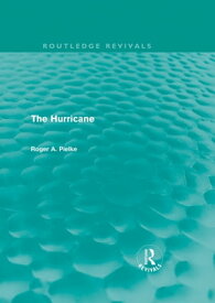 The Hurricane (Routledge Revivals)【電子書籍】[ Roger A Pielke ]