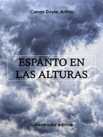 Espanto en las alturas【電子書籍】[ Arthur Conand Doyle ]