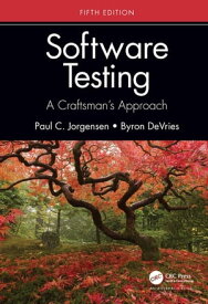 Software Testing A Craftsman’s Approach, Fifth Edition【電子書籍】[ Paul C. Jorgensen ]