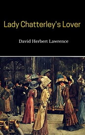 Lady Chatterley's Lover【電子書籍】[ David Herbert Lawrence ]