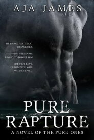 Pure Rapture A Novel of the Pure Ones【電子書籍】[ Aja James ]