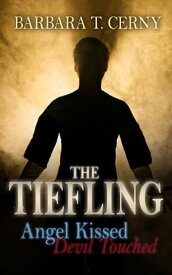 The Tiefling: Angel Kissed, Devil Touched【電子書籍】[ Barbara T. Cerny ]