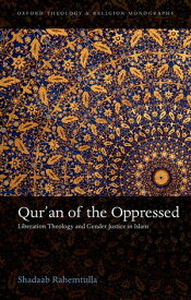 Qur'an of the Oppressed Liberation Theology and Gender Justice in Islam【電子書籍】[ Shadaab Rahemtulla ]