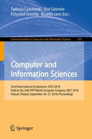 Computer and Information Sciences 32nd International Symposium, ISCIS 2018, Held at the 24th IFIP World Computer Congress, WCC 2018, Poznan, Poland, September 20-21, 2018, Proceedings【電子書籍】