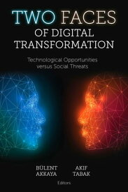 Two Faces of Digital Transformation Technological Opportunities versus Social Threats【電子書籍】