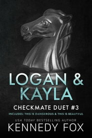 Logan & Kayla Duet This is Dangerous & This is Beautiful【電子書籍】[ Kennedy Fox ]