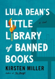 Lula Dean's Little Library of Banned Books A Novel【電子書籍】[ Kirsten Miller ]